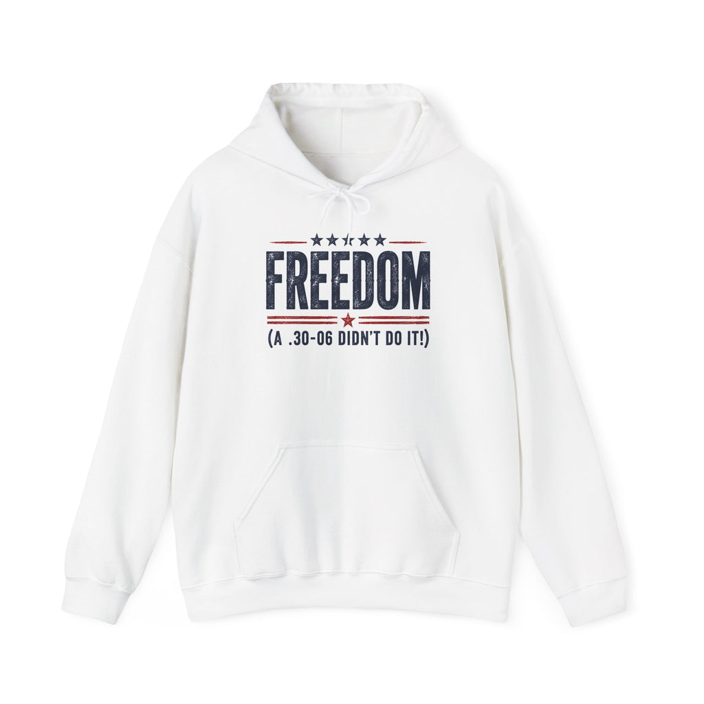 Freedom .30-06 Didn't Do It Patriotic Graphic Pullover USA Unisex Hoodie