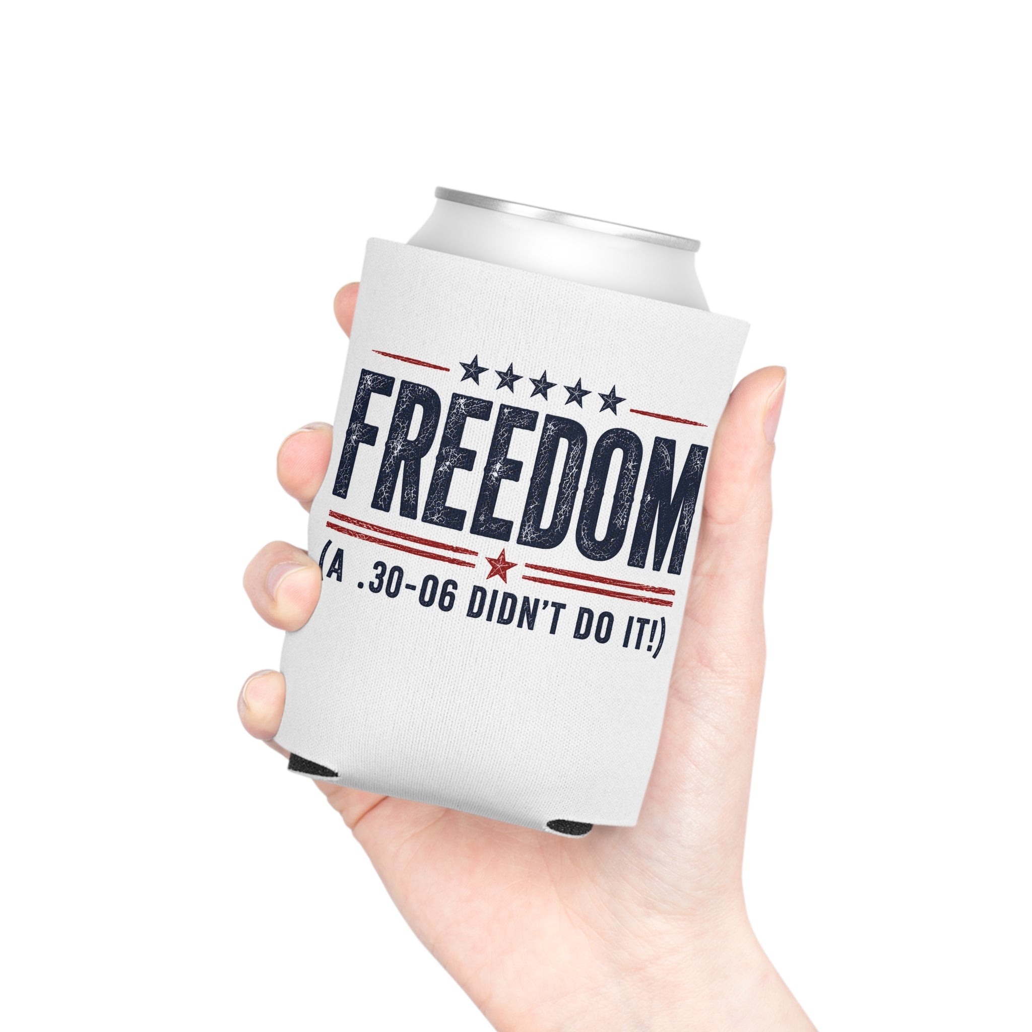Freedom .30-06 Didn't Do It Patriotic Drink Koozie Beer Can Cooler USA