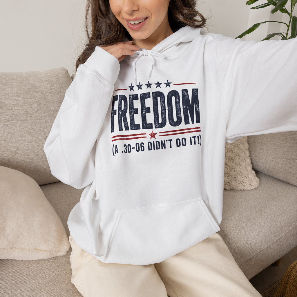 Freedom .30-06 Didn't Do It Patriotic Graphic Pullover USA Unisex Hoodie