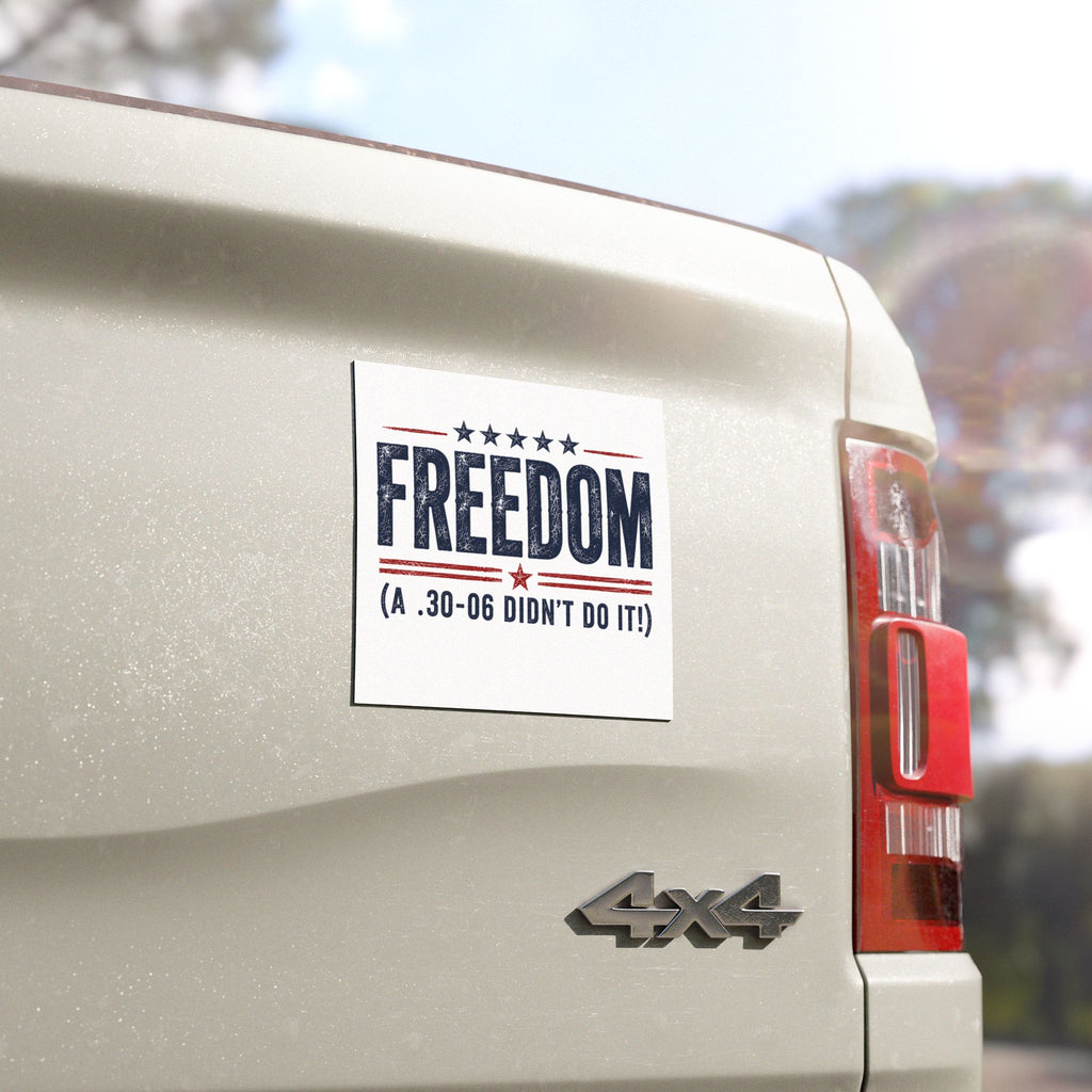 Freedom Patriotic Car Magnet .30-06 Didn't Do It USA Vehicle Magnet Decal
