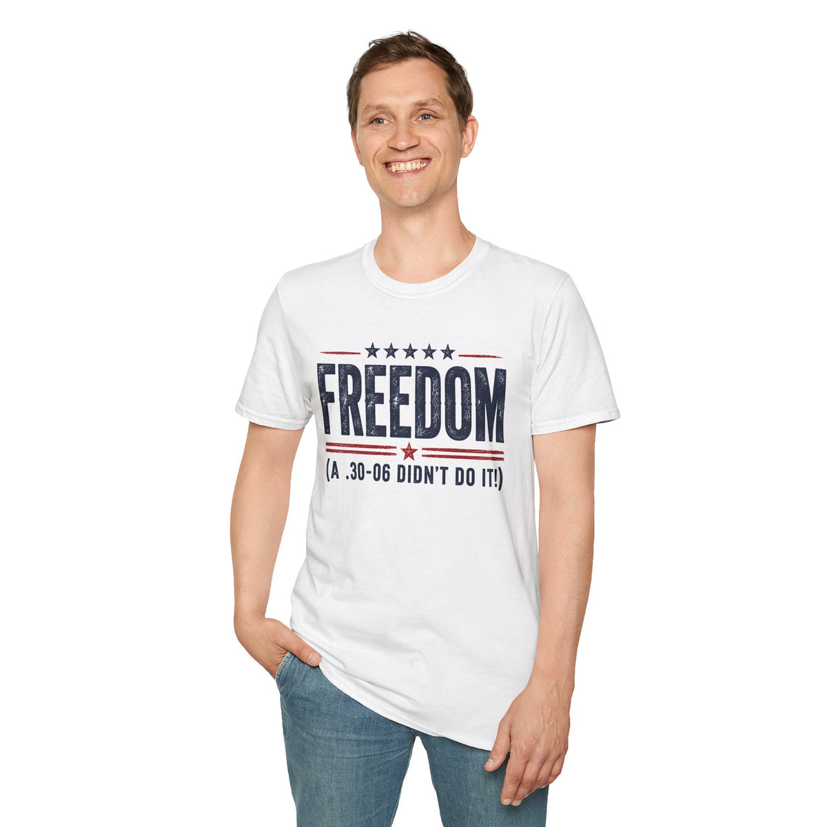 Freedom .30-06 Didn't Do It Patriotic Graphic T-Shirt USA Unisex Tee